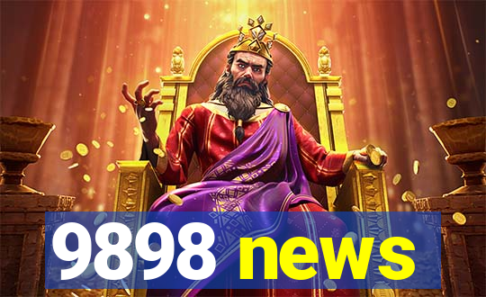 9898 news